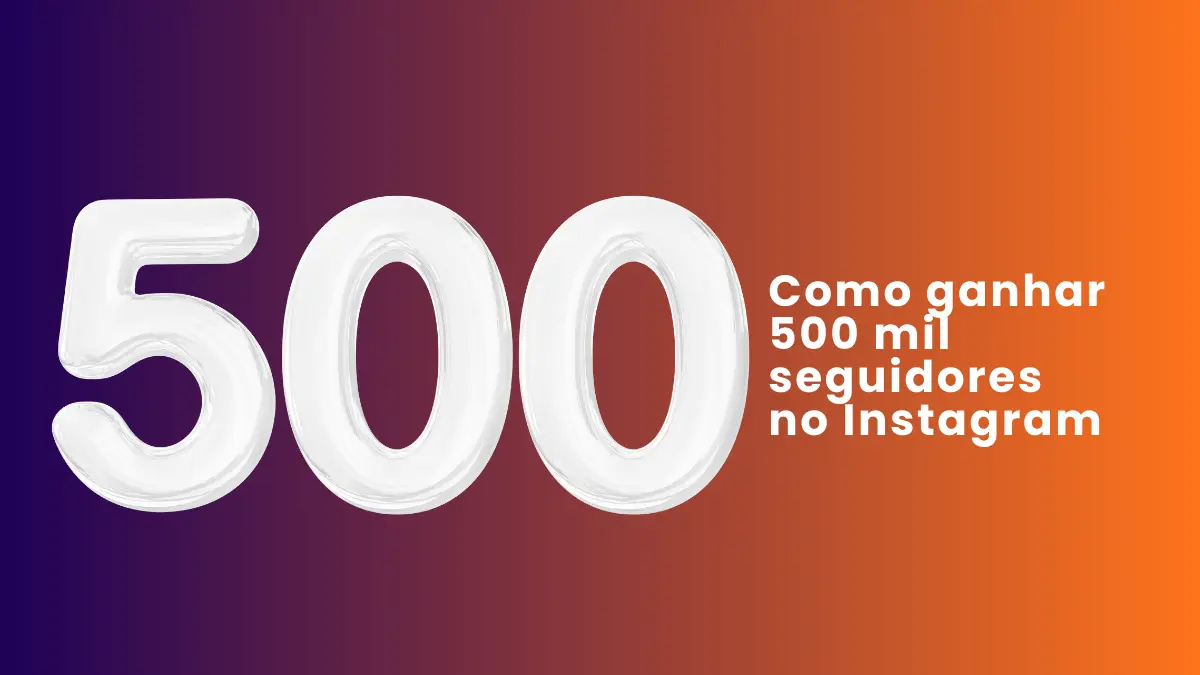 Como ganhar 500 mil seguidores no Instagram Como ganhar 500 mil seguidores no Instagram